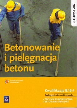 Betonowanie i pielęgnacja betonu. Podręcznik do nauki zawodu. M.Kozłowski. WSiP