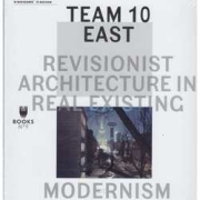 TEAM 10 EAST. Revisionist architecture in real existing. Modernism