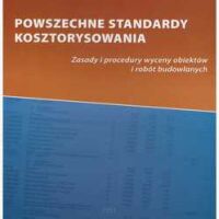 Powszechne Standardy Kosztorysowania. Zasady i procedury wyceny obiektów i robót budowlanych.