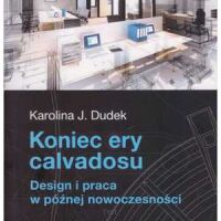 Koniec ery calvadosu. Design i praca w późnej nowoczesności
