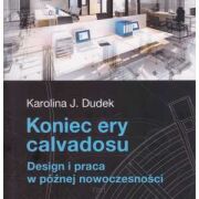 Koniec ery calvadosu. Design i praca w późnej nowoczesności