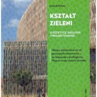 Kształt zieleni. O estetyce, ekologii i projektowaniu