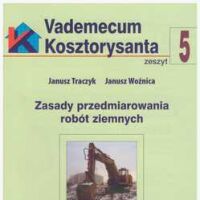 Vademecum kosztorysanta. zeszyt 5. Zasady przedmiarowania robót ziemnych