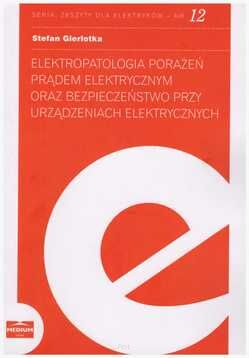 Elektropatologia porażeń prądem elektrycznym oraz bezpieczeństwo przy urządzeniach elektrycznych.