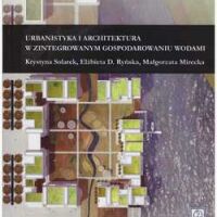 Urbanistyka i architektura w zintegrowanym gospodarowaniu wodami.