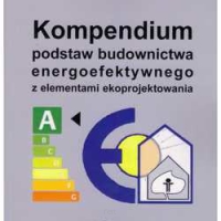 Kompendium podstaw budownictwa energoefektywnego z elementami ekoprojektowania