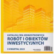 Katalog cen jednostkowych robót i obiektów INWESTYCYJNYCH 2 kwartał  2025