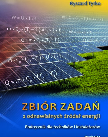 Zbiór zadań z odnawialnych źródeł energii. Podręcznik dla techników i instalatorów