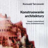 Konstruowanie architektury. Uwagi o materializacji formy architektonicznej