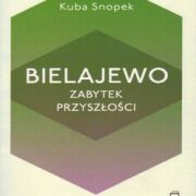 Bielajewo. Zabytek przyszłości