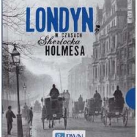 LONDYN w czasach Sherlocka Holmesa.