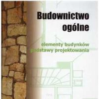 Budownictwo ogólne tom 3. Elementy budynków, podstawy projektowania.