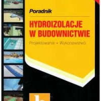 Hydroizolacje w budownictwie. Projektowanie. Wykonawstwo. Poradnik. M.Rokiel