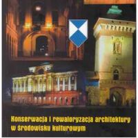 Konserwacja i rewaloryzacja architektury w środowisku kulturowym.