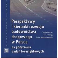 Perspektywy i kierunki rozwoju budownictwa drogowego w Polsce na podstawie badań foresightowych.