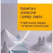 Kolektory słoneczne i pompy ciepła. Projektowanie obiegów + programy kalkulacyjne