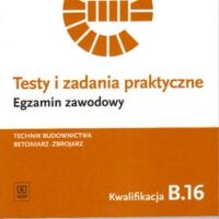 Testy i zadania praktyczne. Egzamin zawodowy. Technik budownictwa. B.16