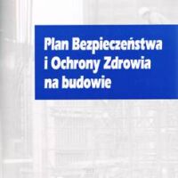 Plan Bezpieczeństwa i Ochrony Zdrowia na budowie BIOZ