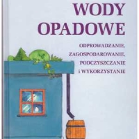 Wody opadowe. Odprowadzanie, zagospodarowanie, podczyszczanie i wykorzystanie.