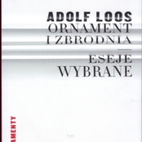 ORNAMENT I ZBRODNIA. Eseje wybrane. Adolf Loos