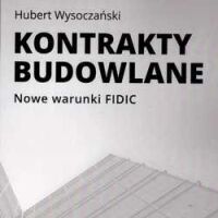 KONTRAKTY BUDOWLANE Nowe warunki FIDIC