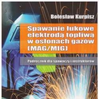 Spawanie łukowe elektrodą topliwą w osłonach gazów [MAG/MIG]. Podręcznik dla spawaczy i instruktorów.