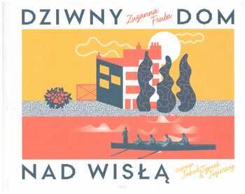 Dziwny dom nad Wisłą.