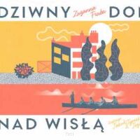 Dziwny dom nad Wisłą.