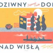 Dziwny dom nad Wisłą.