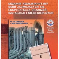 Egzamin kwalifikacyjny osób zajmujących się eksploatacja urządzeń, instalacji i sieci cieplnych