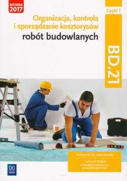 Organizacja, kontrola i sporządzanie kosztorysów robót budowlanych. Kwalifikacja BD.21. Część 1