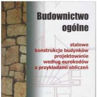 Budownictwo ogólne tom 5. Stalowe konstrukcje budynków. Projektowanie według eurokodów z przykładami obliczeń.