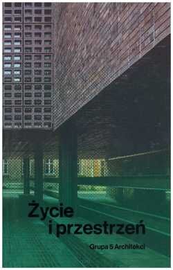 Życie i przestrzeń. Grupa 5 Architekci