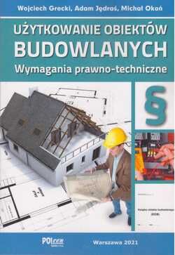 UŻYTKOWANIE OBIEKTÓW BUDOWLANYCH. Wymagania prawno-techniczne 2021