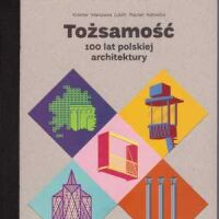 Tożsamość. 100 lat polskiej architektury