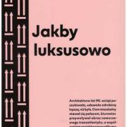 Jakby luksusowo. Przewodnik po architekturze Warszawy lat 90.