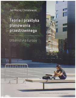 Teoria i praktyka planowania przestrzennego. Urbanistyka Europy.