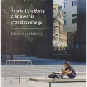Teoria i praktyka planowania przestrzennego. Urbanistyka Europy.