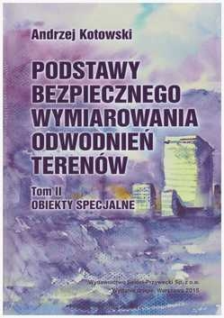 Podstawy bezpiecznego wymiarowania odwodnień terenów. tom 2 Obiekty specjalne.
