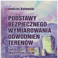 Podstawy bezpiecznego wymiarowania odwodnień terenów. tom 2 Obiekty specjalne.