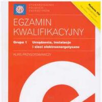 Egzamin kwalifikacyjny. Grupa 1 Urządzenia, instalacje i sieci elektroenergetyczne.