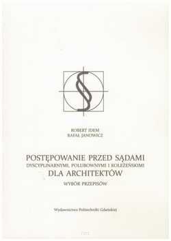 Postępowanie przed sądami dyscyplinarnymi, polubownymi i koleżeńskimi dla architektów. Wybór przepisów.