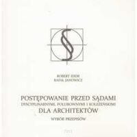 Postępowanie przed sądami dyscyplinarnymi, polubownymi i koleżeńskimi dla architektów. Wybór przepisów.