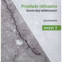 Przykłady obliczania konstrukcji żelbetowych. zeszyt 3 zarysowania
