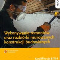 Wykonywanie remontów oraz rozbiórki murowanych konstrukcji budowlanych. Podręcznik do nauki zawodu.M.Popek. WSiP