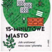 15-minutowe miasto. Jak uratować czas i planetę