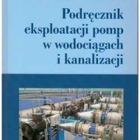 Podręcznik eksploatacji pomp w wodociągach i kanalizacji