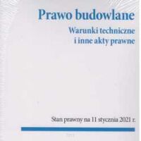 Prawo budowlane Warunki Techniczne i inne akty prawne Stan: 11.01.2021