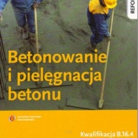 Betonowanie i pielęgnacja betonu. Podręcznik do nauki zawodu. M.Kozłowski. WSiP