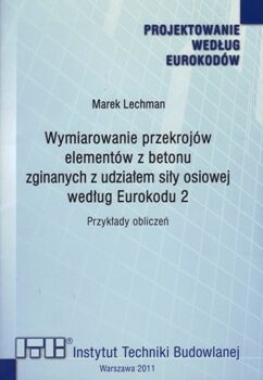 Wymiarowanie przekrojów elementów z betonu zginanych z udziałem siły osiowej według EUROKODU 2. ITB